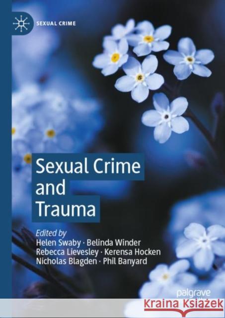 Sexual Crime and Trauma Helen Swaby Belinda Winder Rebecca Lievesley 9783030490676 Palgrave MacMillan