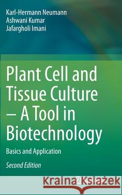 Plant Cell and Tissue Culture - A Tool in Biotechnology: Basics and Application Neumann, Karl-Hermann 9783030490966 Springer