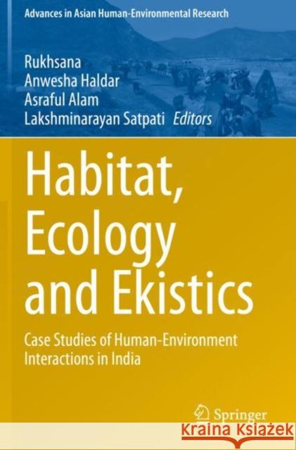 Habitat, Ecology and Ekistics: Case Studies of Human-Environment Interactions in India Rukhsana 9783030491178 Springer International Publishing