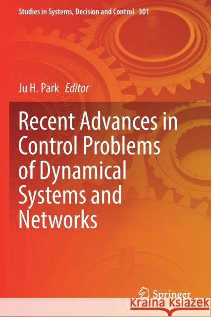 Recent Advances in Control Problems of Dynamical Systems and Networks Ju H. Park 9783030491253 Springer