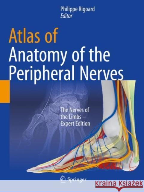 Atlas of Anatomy of the Peripheral Nerves: The Nerves of the Limbs - Expert Edition Rigoard, Philippe 9783030491819 Springer International Publishing