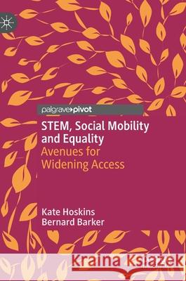 Stem, Social Mobility and Equality: Avenues for Widening Access Hoskins, Kate 9783030492151 Palgrave Pivot