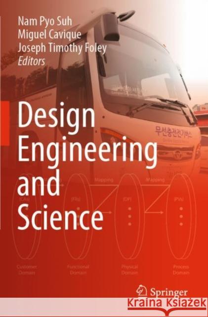 Design Engineering and Science Nam Pyo Suh Miguel Cavique Joseph Timothy Foley 9783030492342 Springer