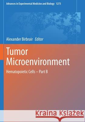 Tumor Microenvironment: Hematopoietic Cells - Part B Birbrair, Alexander 9783030492724