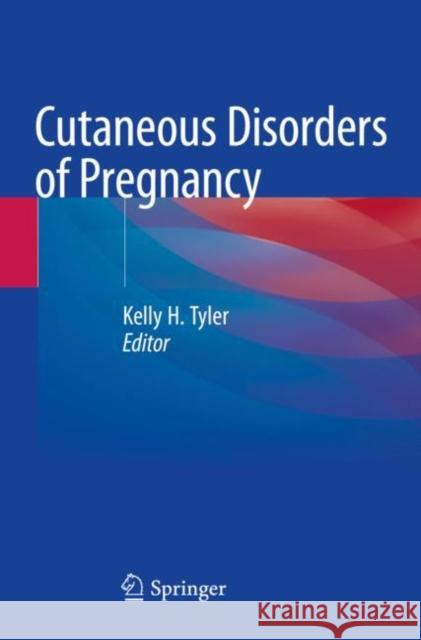 Cutaneous Disorders of Pregnancy Kelly H. Tyler 9783030492878 Springer