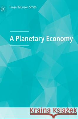 A Planetary Economy Fraser Muriso 9783030492953 Palgrave MacMillan