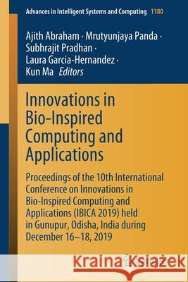 Innovations in Bio-Inspired Computing and Applications: Proceedings of the 10th International Conference on Innovations in Bio-Inspired Computing and Abraham, Ajith 9783030493387 Springer