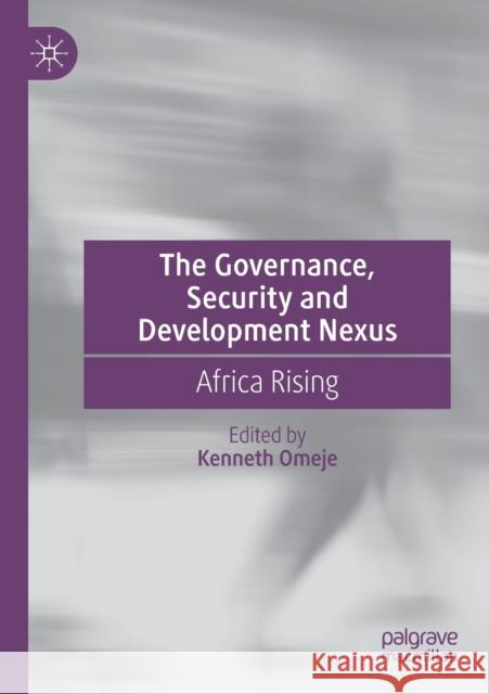 The Governance, Security and Development Nexus: Africa Rising Omeje, Kenneth 9783030493509