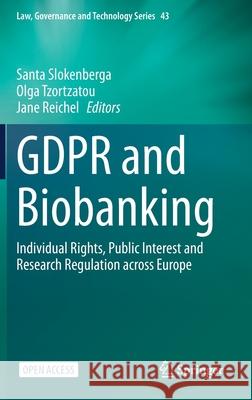 Gdpr and Biobanking: Individual Rights, Public Interest and Research Regulation Across Europe Slokenberga, Santa 9783030493875 Springer