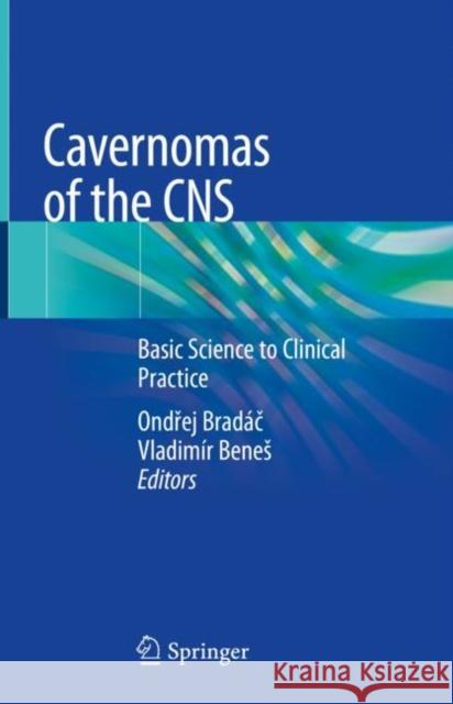 Cavernomas of the CNS: Basic Science to Clinical Practice Bradáč, Ondřej 9783030494056 Springer