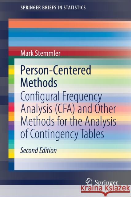Person-Centered Methods: Configural Frequency Analysis (Cfa) and Other Methods for the Analysis of Contingency Tables Stemmler, Mark 9783030494209 Springer