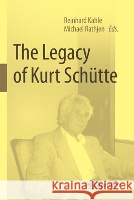 The Legacy of Kurt Schütte Kahle, Reinhard 9783030494261 Springer