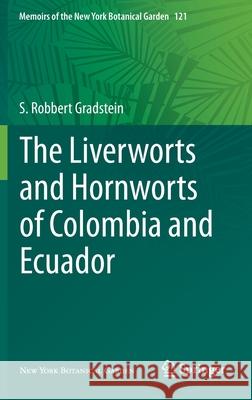 The Liverworts and Hornworts of Colombia and Ecuador S. Robbert Gradstein 9783030494490