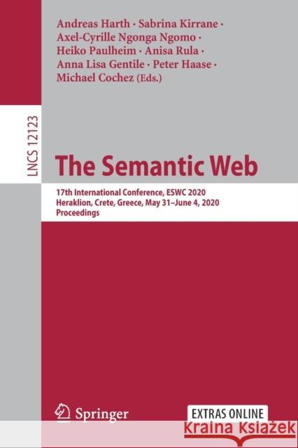 The Semantic Web: 17th International Conference, Eswc 2020, Heraklion, Crete, Greece, May 31-June 4, 2020, Proceedings Harth, Andreas 9783030494605 Springer
