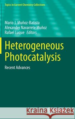 Heterogeneous Photocatalysis: Recent Advances Muñoz-Batista, Mario J. 9783030494919 Springer