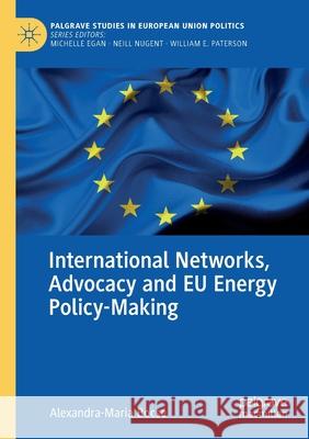 International Networks, Advocacy and Eu Energy Policy-Making Bocse, Alexandra-Maria 9783030495077 Springer Nature Switzerland AG