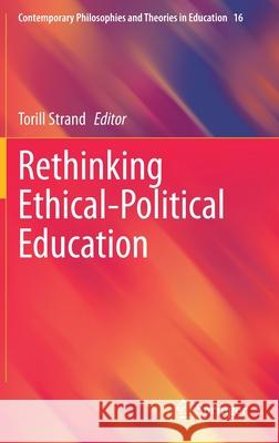Rethinking Ethical-Political Education Torill Strand 9783030495237