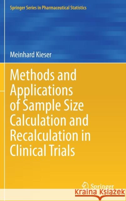 Methods and Applications of Sample Size Calculation and Recalculation in Clinical Trials Meinhard Kieser 9783030495275 Springer