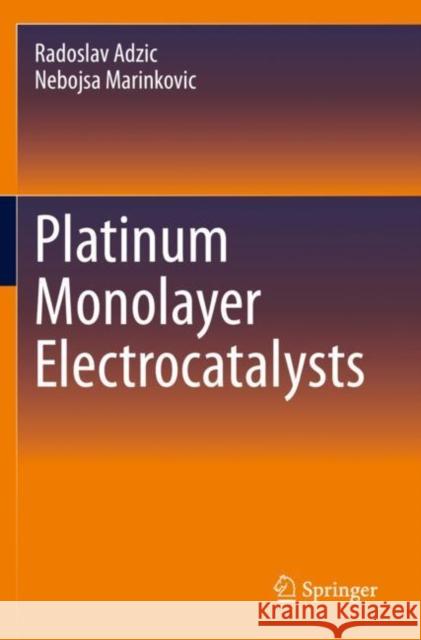 Platinum Monolayer Electrocatalysts Radoslav Adzic Nebojsa Marinkovic 9783030495688 Springer