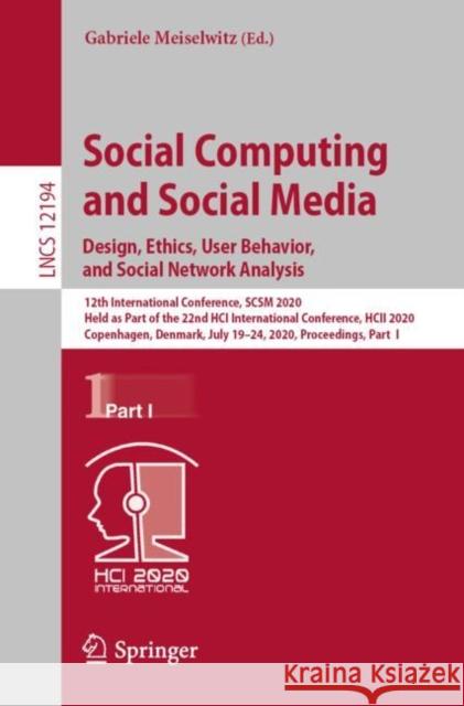 Social Computing and Social Media. Design, Ethics, User Behavior, and Social Network Analysis: 12th International Conference, Scsm 2020, Held as Part Meiselwitz, Gabriele 9783030495695