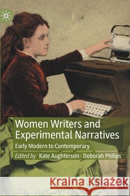 Women Writers and Experimental Narratives: Early Modern to Contemporary Aughterson, Kate 9783030496500 Palgrave MacMillan