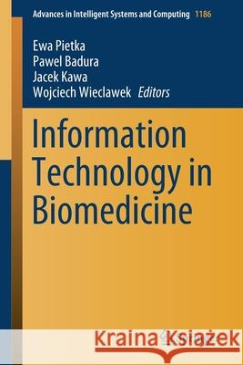 Information Technology in Biomedicine Ewa Piętka Pawel Badura Jacek Kawa 9783030496654 Springer
