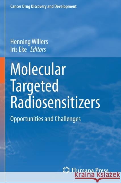 Molecular Targeted Radiosensitizers: Opportunities and Challenges Henning Willers Iris Eke 9783030497033 Humana