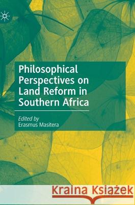 Philosophical Perspectives on Land Reform in Southern Africa Erasmus Masitera 9783030497040 Palgrave MacMillan