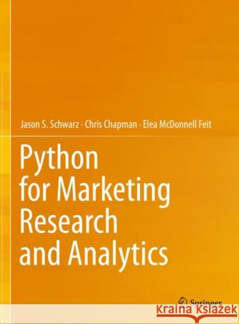 Python for Marketing Research and Analytics Jason Schwarz Chris Chapman Elea McDonnell Feit 9783030497194 Springer