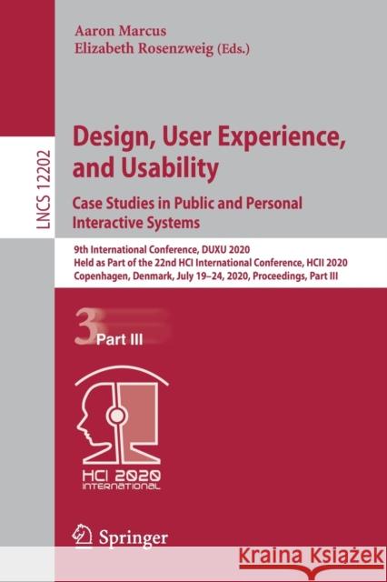 Design, User Experience, and Usability. Case Studies in Public and Personal Interactive Systems: 9th International Conference, Duxu 2020, Held as Part Marcus, Aaron 9783030497569