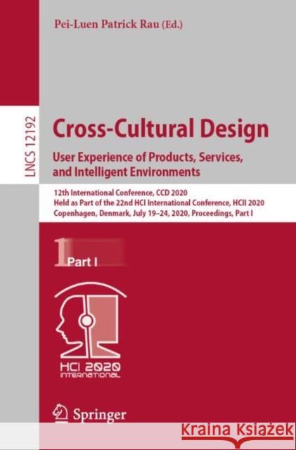 Cross-Cultural Design. User Experience of Products, Services, and Intelligent Environments: 12th International Conference, CCD 2020, Held as Part of t Rau, Pei-Luen Patrick 9783030497873