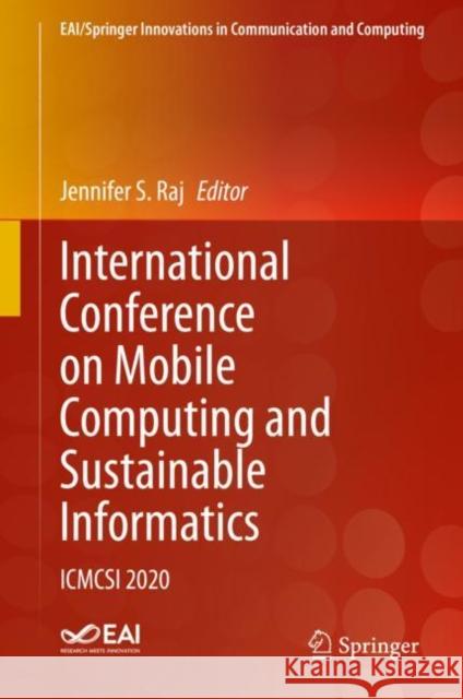 International Conference on Mobile Computing and Sustainable Informatics: Icmcsi 2020 Raj, Jennifer S. 9783030497941 Springer