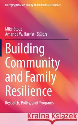 Building Community and Family Resilience: Research, Policy, and Programs Stout, Mike 9783030497989 Springer