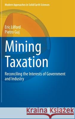 Mining Taxation: Reconciling the Interests of Government and Industry Lilford, Eric 9783030498207