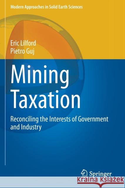 Mining Taxation: Reconciling the Interests of Government and Industry Eric Lilford Pietro Guj 9783030498238