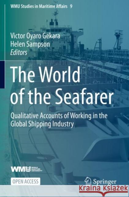 The World of the Seafarer: Qualitative Accounts of Working in the Global Shipping Industry Gekara, Victor Oyaro 9783030498245