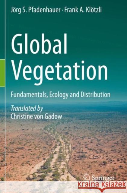 Global Vegetation: Fundamentals, Ecology and Distribution Pfadenhauer, Jörg S. 9783030498627