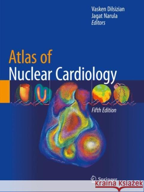 Atlas of Nuclear Cardiology Vasken Dilsizian Jagat Narula 9783030498849