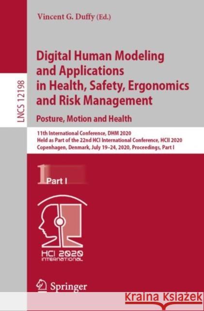 Digital Human Modeling and Applications in Health, Safety, Ergonomics and Risk Management. Posture, Motion and Health: 11th International Conference, Duffy, Vincent G. 9783030499037 Springer