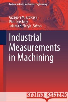 Industrial Measurements in Machining Kr Piotr Nieslony Jolanta Kr 9783030499099 Springer