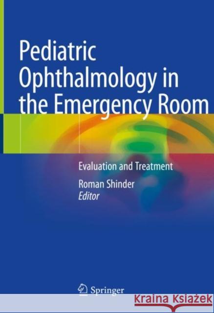 Pediatric Ophthalmology in the Emergency Room: Evaluation and Treatment Shinder, Roman 9783030499495 Springer