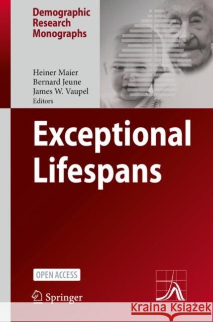 Exceptional Lifespans Heiner Maier Bernard Jeune James W. Vaupel 9783030499693 Springer