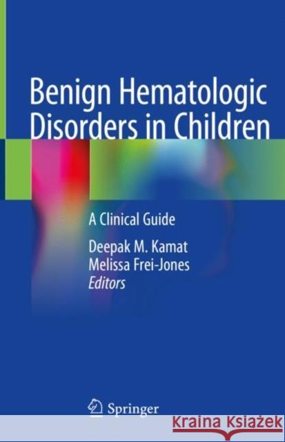 Benign Hematologic Disorders in Children: A Clinical Guide Kamat, Deepak M. 9783030499792 Springer