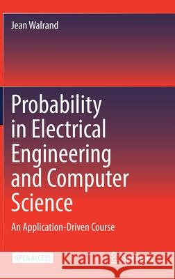 Probability in Electrical Engineering and Computer Science: An Application-Driven Course Walrand, Jean 9783030499945 Springer