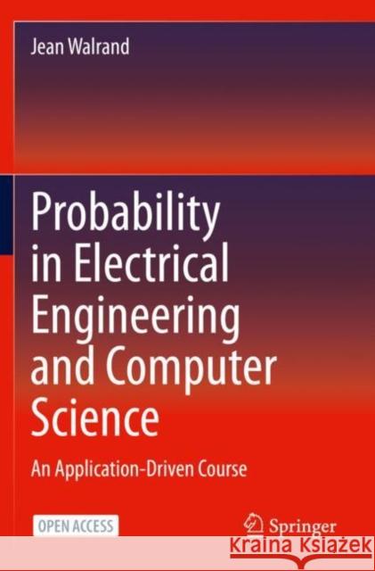 Probability in Electrical Engineering and Computer Science: An Application-Driven Course Walrand, Jean 9783030499976 Springer Nature Switzerland AG