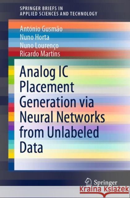 Analog IC Placement Generation Via Neural Networks from Unlabeled Data Gusmão, António 9783030500603 Springer