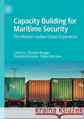 Capacity Building for Maritime Security: The Western Indian Ocean Experience Bueger, Christian 9783030500665