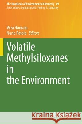 Volatile Methylsiloxanes in the Environment Vera Homem Nuno Ratola 9783030501372 Springer