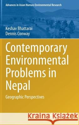 Contemporary Environmental Problems in Nepal: Geographic Perspectives Bhattarai, Keshav 9783030501662