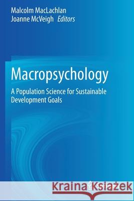 Macropsychology: A Population Science for Sustainable Development Goals Malcolm MacLachlan Joanne McVeigh 9783030501785